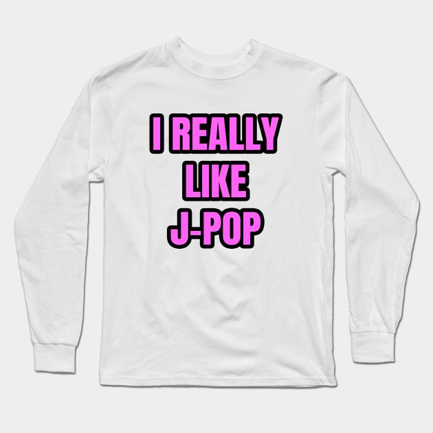 I Really Like J-Pop Long Sleeve T-Shirt by LunaMay